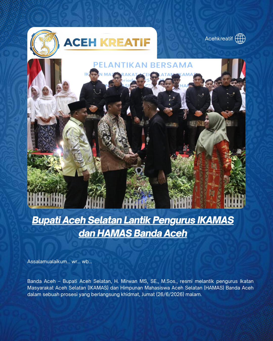Bupati Aceh Selatan Lantik Pengurus IKAMAS dan HAMAS Banda Aceh